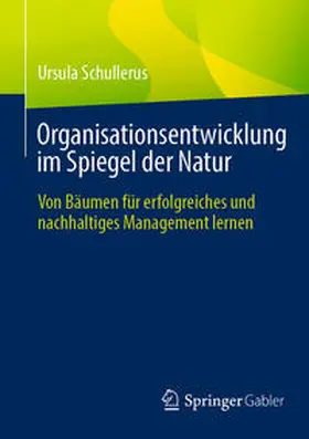 Schullerus | Organisationsentwicklung im Spiegel der Natur | Buch | 978-3-658-45063-2 | www.sack.de