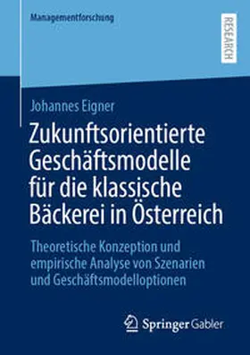 Eigner |  Zukunftsorientierte Geschäftsmodelle für die klassische Bäckerei in Österreich | eBook | Sack Fachmedien