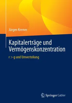 Kremer | Kapitalerträge und Vermögenskonzentration | Buch | 978-3-658-45138-7 | sack.de