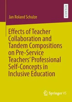 Schulze |  Effects of Teacher Collaboration and Tandem Compositions on Pre-Service Teachers’ Professional Self-Concepts in Inclusive Education | eBook | Sack Fachmedien
