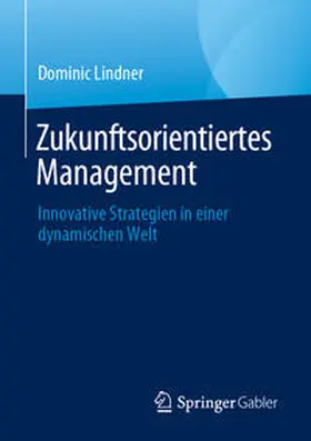 Lindner |  Zukunftsorientiertes Management | eBook | Sack Fachmedien