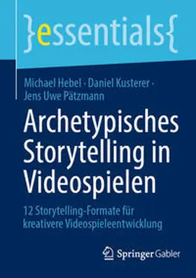 Hebel / Kusterer / Pätzmann | Archetypisches Storytelling in Videospielen | E-Book | sack.de