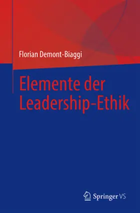 Demont-Biaggi |  Elemente der Leadership-Ethik | eBook | Sack Fachmedien