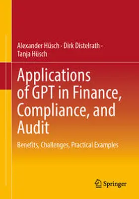 Hüsch / Distelrath | Applications of GPT in Finance, Compliance, and Audit | E-Book | sack.de