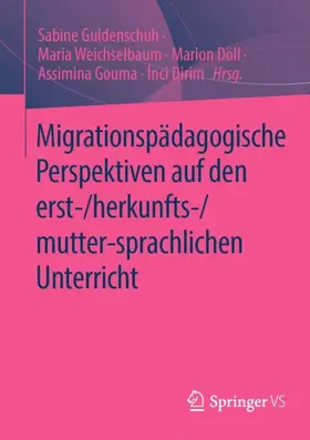 Guldenschuh / Weichselbaum / Dirim |  Migrationspädagogische Perspektiven auf den erst-/herkunfts-/mutter-sprachlichen Unterricht | Buch |  Sack Fachmedien