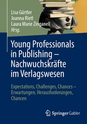 Gürtler / Rietl / Zinganell |  Young Professionals in Publishing – Nachwuchskräfte im Verlagswesen | eBook | Sack Fachmedien