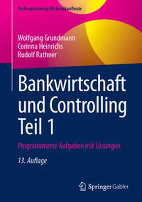 Grundmann / Heinrichs / Rathner |  Bankwirtschaft und Controlling Teil 1 | eBook | Sack Fachmedien