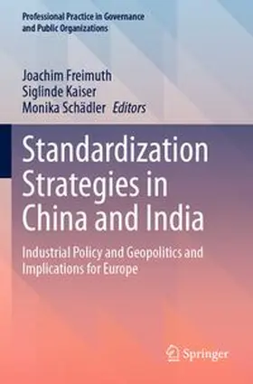 Freimuth / Kaiser / Schädler | Standardization Strategies in China and India | Buch | 978-3-658-45585-9 | www.sack.de