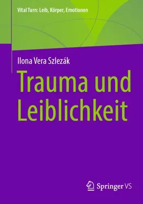 Szlezák | Trauma und Leiblichkeit | Buch | 978-3-658-45760-0 | www.sack.de