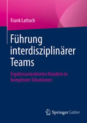 Lattuch |  Führung interdisziplinärer Teams | eBook | Sack Fachmedien