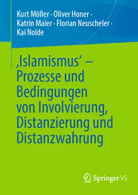 Möller / Honer / Maier | ‚Islamismus‘ - Prozesse und Bedingungen von Involvierung, Distanzierung und Distanzwahrung | E-Book | www.sack.de