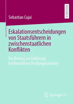 Cujai |  Eskalationsentscheidungen von Staatsführern in zwischenstaatlichen Konflikten | Buch |  Sack Fachmedien