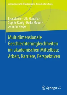 Mense / Hendrix / Niegel |  Multidimensionale Geschlechterungleichheiten im akademischen Mittelbau: Arbeit, Karriere, Perspektiven | Buch |  Sack Fachmedien