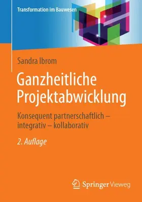 Ibrom |  Ganzheitliche Projektabwicklung | Buch |  Sack Fachmedien