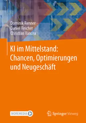 Renner / Reicher / Vancea | KI im Mittelstand: Chancen, Optimierungen und Neugeschäft | E-Book | www.sack.de