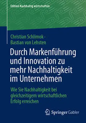 Schlimok / von Lehsten | Durch Markenführung und Innovation zu mehr Nachhaltigkeit im Unternehmen | E-Book | sack.de