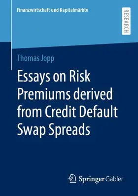 Jopp |  Essays on Risk Premiums derived from Credit Default Swap Spreads | Buch |  Sack Fachmedien