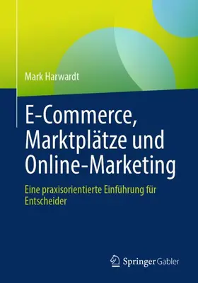 Harwardt |  E-Commerce, Marktplätze und Online-Marketing | Buch |  Sack Fachmedien
