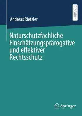 Rietzler |  Naturschutzfachliche Einschätzungsprärogative und effektiver Rechtsschutz | Buch |  Sack Fachmedien