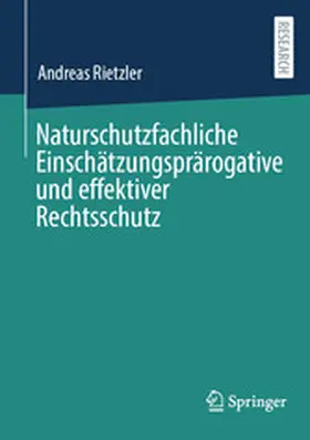 Rietzler | Naturschutzfachliche Einschätzungsprärogative und effektiver Rechtsschutz | E-Book | www.sack.de