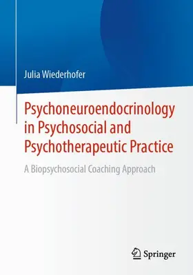 Wiederhofer |  Psychoneuroendocrinology in Psychosocial and Psychotherapeutic Practice | Buch |  Sack Fachmedien