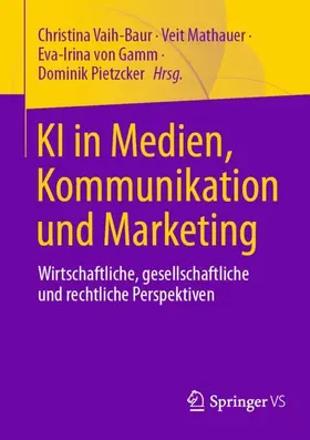 Vaih-Baur / Pietzcker / Mathauer | KI in Medien, Kommunikation und Marketing | Buch | 978-3-658-46343-4 | sack.de
