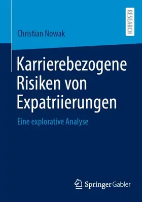 Nowak | Karrierebezogene Risiken von Expatriierungen | Buch | 978-3-658-46455-4 | sack.de