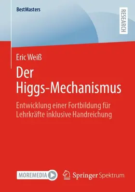 Weiß |  Der Higgs-Mechanismus | Buch |  Sack Fachmedien