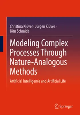 Klüver / Schmidt |  Modeling Complex Processes Through Nature-Analogous Methods | Buch |  Sack Fachmedien
