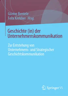 Krebber / Bentele | Geschichte (in) der Unternehmenskommunikation | Buch | 978-3-658-46572-8 | sack.de