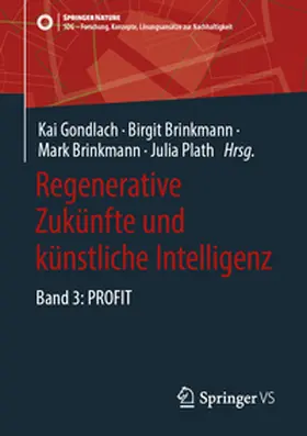 Gondlach / Brinkmann / Plath |  Regenerative Zukünfte und künstliche Intelligenz | eBook | Sack Fachmedien