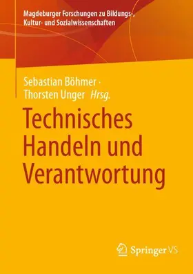 Unger / Böhmer |  Technisches Handeln und Verantwortung | Buch |  Sack Fachmedien