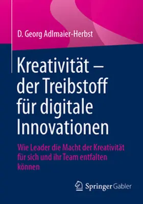 Adlmaier-Herbst |  Kreativität - der Treibstoff für digitale Innovationen | Buch |  Sack Fachmedien