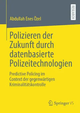 Özel | Polizieren der Zukunft durch datenbasierte Polizeitechnologien | E-Book | sack.de