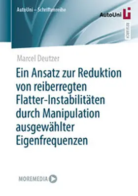 Deutzer |  Ein Ansatz zur Reduktion von reiberregten Flatter-Instabilitäten durch Manipulation ausgewählter Eigenfrequenzen | eBook | Sack Fachmedien