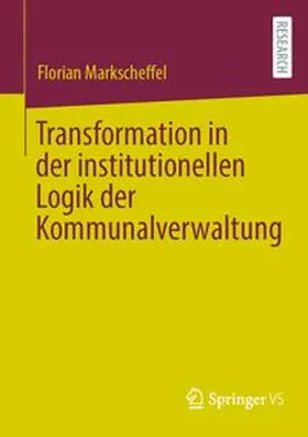 Markscheffel | Transformation in der institutionellen Logik der Kommunalverwaltung | E-Book | www.sack.de