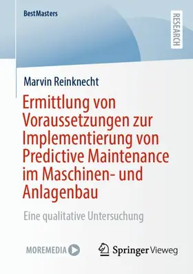 Reinknecht | Ermittlung von Voraussetzungen zur Implementierung von Predictive Maintenance im Maschinen- und Anlagenbau | Buch | 978-3-658-46914-6 | www.sack.de