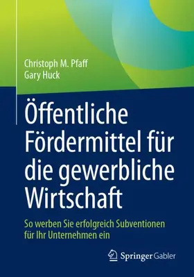 Huck / Pfaff | Öffentliche Fördermittel für die gewerbliche Wirtschaft | Buch | 978-3-658-46981-8 | sack.de