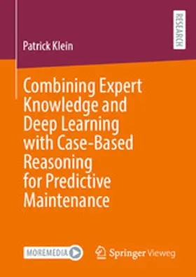 Klein |  Combining Expert Knowledge and Deep Learning with Case-Based Reasoning for Predictive Maintenance | eBook | Sack Fachmedien