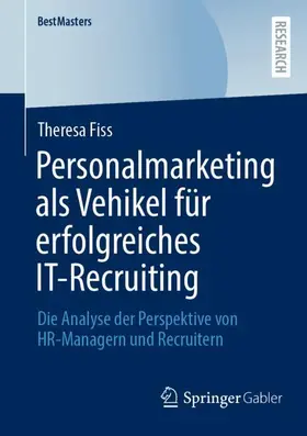 Fiss | Personalmarketing als Vehikel für erfolgreiches IT-Recruiting | Buch | 978-3-658-47067-8 | sack.de