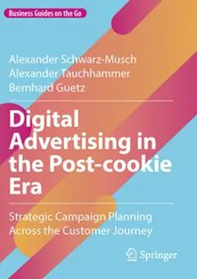 Schwarz-Musch / Tauchhammer / Guetz |  Digital Advertising in the Post-cookie Era | Buch |  Sack Fachmedien