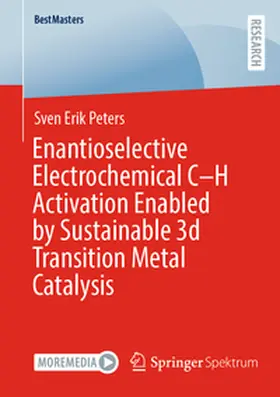 Peters |  Enantioselective Electrochemical C–H Activation Enabled by Sustainable 3d Transition Metal Catalysis | eBook | Sack Fachmedien