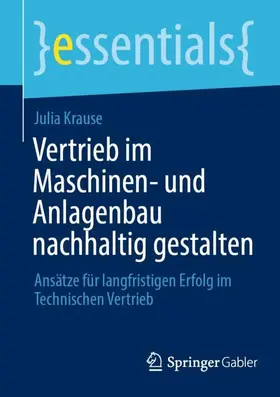 Krause |  Vertrieb im Maschinen- und Anlagenbau nachhaltig gestalten | Buch |  Sack Fachmedien