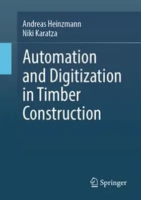 Heinzmann / Karatza | Automation and Digitization in Timber Construction | Buch | 978-3-658-47129-3 | www.sack.de