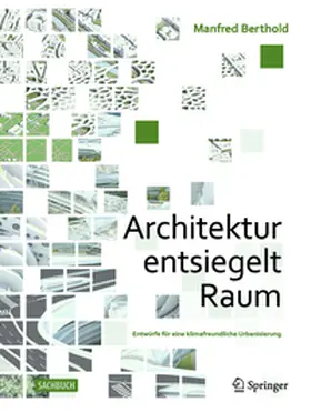 Berthold |  Architektur entsiegelt Raum | Buch |  Sack Fachmedien