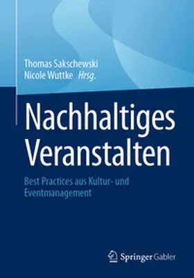 Wuttke / Sakschewski | Nachhaltiges Veranstalten | Buch | 978-3-658-47174-3 | sack.de