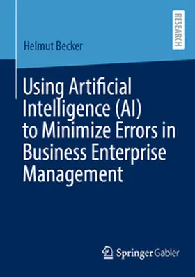Becker | Using Artificial Intelligence (AI) to Minimize Errors in Business Enterprise Management | E-Book | sack.de