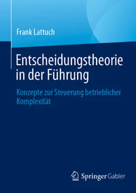 Lattuch |  Entscheidungstheorie in der Führung | Buch |  Sack Fachmedien