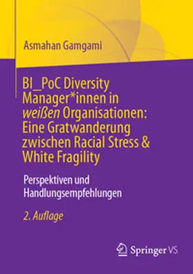 Gamgami | BI_PoC Diversity Manager*innen in weißen Organisationen: Eine Gratwanderung zwischen Racial Stress & White Fragility | Buch | 978-3-658-47302-0 | sack.de