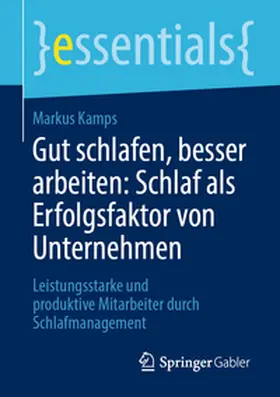 Kamps | Gut schlafen, besser arbeiten: Schlaf als Erfolgsfaktor von Unternehmen | E-Book | sack.de